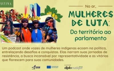 “Mulheres de Luta: Do Território ao Parlamento” – Le Monde Diplomatique Lança Série de Podcast em Parceria com CESE